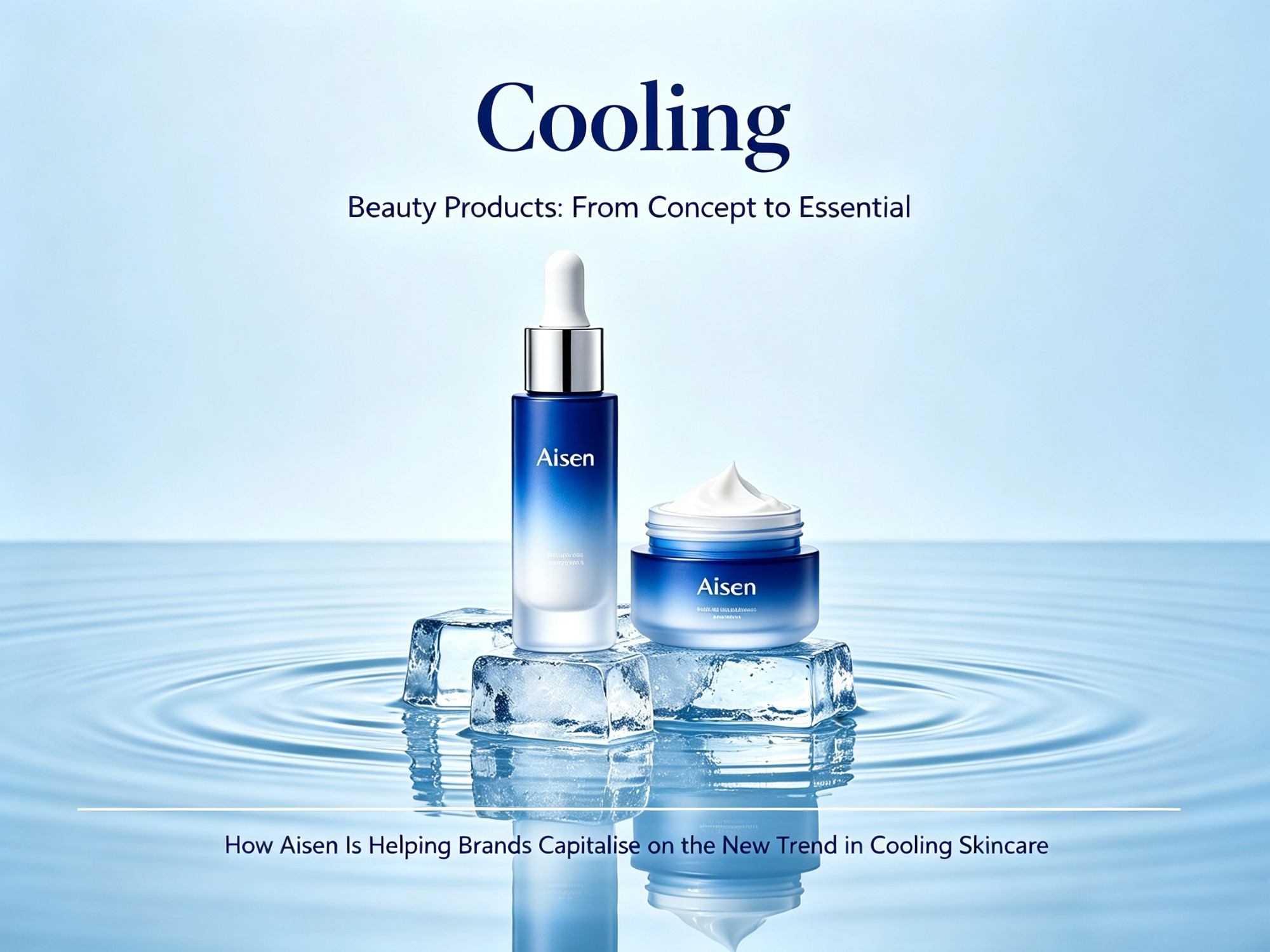 Cooling Beauty Products: How Aisen Helps Brands Capture the Skincare Trend？